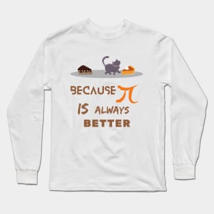 Math nerds and Cat lover Pi is better Long Sleeve T-Shirt